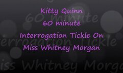 Kitty Quinn 60min Tickle Interrogation on Miss Whitney Morgan - wmv