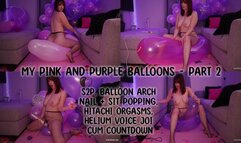 My Pink and Purple Balloons - Part 2 | S2P, Balloon Arch Nail + Sit Popping, Hitachi Orgasms, Helium Voice JOI Cum Countdown
