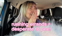 running errands and desperate to pee