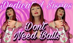 Dedicated Sissies Do Not Need Balls WMV