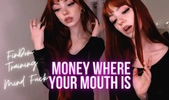 Money Where Your Mouth Is: FinDom Training&Mind Fuck