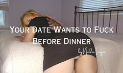 Your Date Wants to Fuck Before Dinner