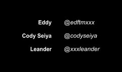 Threeway: Eddy, Leander, and Cody Seiya