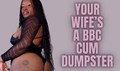 your Wife's A BBC Cum Dumpster