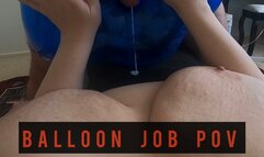 Balloon Job POV