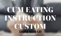 CUM EATING INSTRUCTION CUSTOM