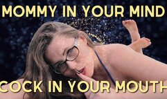 Mommy In Your Mind, Cock In Your Mouth