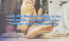 Late Nite Smoking Footplay in bra and panties sexy milf posing her wrinkled soles and feet for you