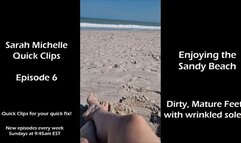 Enjoying the Sandy Beach: Dirty Feet Wrinkled Soles Mature Feet - SM Quick Clips Ep 06