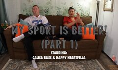 My Sport Is Better! (Part 1) Starring: Happy Heartfella &amp; Calisa Bliss