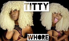 Titty whore