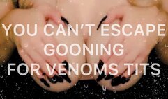 You Can't Escape Gooning For VenomsTits