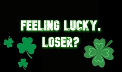 Feeling Lucky, Loser?