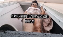 Giantess white flip flops ans socks footplay