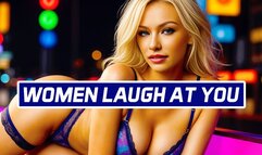 Women Laugh At You