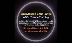 You Messed Your Pants! ABDL Diaper Encouragement Trance Training [Audio Only!] Listen shortly after a messing accident