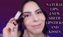 NATURAL LIPS, 2 NEW SHEER LIPSTICKS AND KISSES