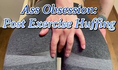 Ass Obsession: Post Exercise Huffing