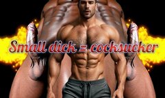 Small dick = cocksucker Tiny Dick Loser's Guide to Serving Real Men