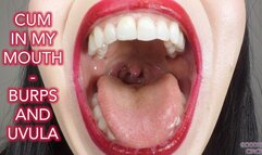 CUM IN MY MOUTH - BURPS AND UVULA (Video request)