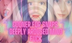Gooner for Snaps Deeply Aroused Mind Fuck