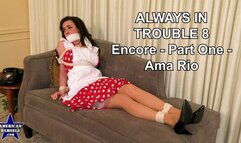 Always In Trouble 8 - Encore - Part One - Ama Rio