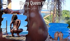 Ebony Queen Worship with Brazilian latex ribbon bikini!