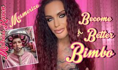 BECOME A BETTER BIMBO MESMERIZE