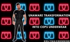 Unaware transformation into cop underwear