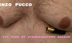 I Tit Fuck My StepDaughter’s Makeup