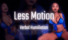 Less Motion