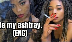 Be my ashtray (ENG)