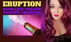 Eruption - Trigger Training - Hands Free Orgasm Training Level 1 Training