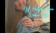 GF Helps You Wake Up