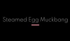 Steamed Egg Femdom Muckbang