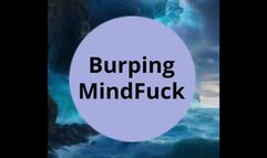 Burping MindFuck