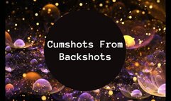 Cumshots From Backshots