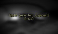 Gilf jerks her step-son [noir]