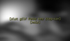 Slut gilf fucks her step-son [noir]
