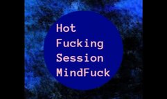 Hot Fucking Session MindFuck