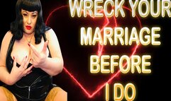 WRECK YOUR MARRIAGE BEFORE I DO