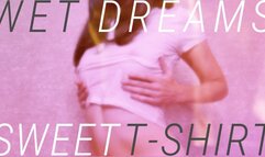 Wet Dreams, Sweet T-shirt