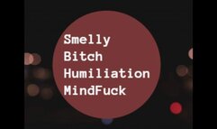 Smelly Bitch Humiliation MindFuck