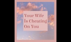 Your Wife Is Cheating On You