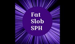 Fat Slob SPH