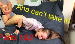 Ana can't take it! Parts 1&2