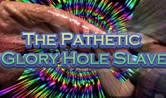 The Pathetic Glory Hole Slave