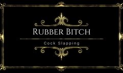 Rubber Bitch Cock Slaps