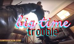 Giantess Crew- Big Time Trouble