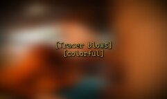 Tracer blows [colorful]